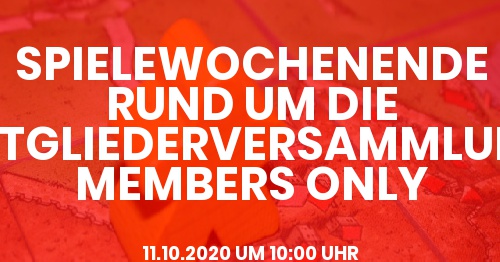 Spielewochenende  rund um die  Mitgliederversammlung  MEMBERS ONLY